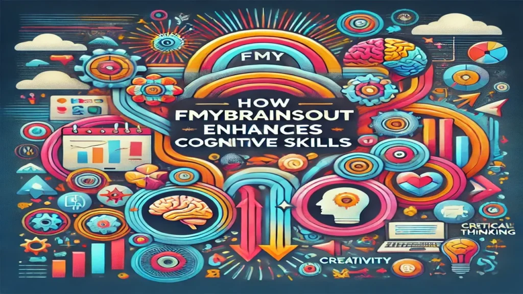 How Fmybrainsout Enhances Cognitive Skills