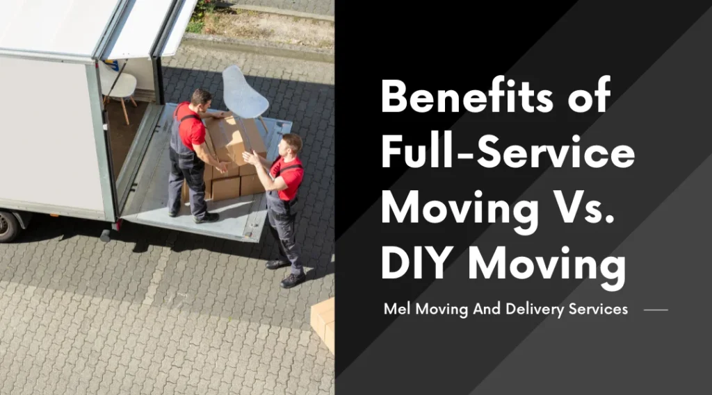 The Benefits of Full-Service Moving Vs. DIY Moving