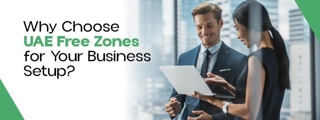 Why Choose UAE Free Zones for Your Business Setup